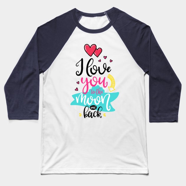 I love you to the Moon and back Baseball T-Shirt by ByVili